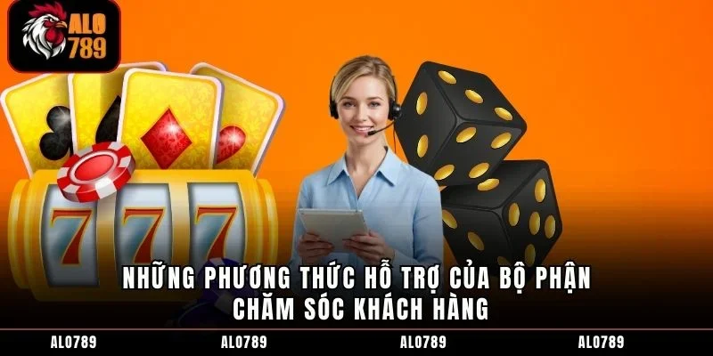 Những phương thức hỗ trợ của bộ phận chăm sóc khách hàng